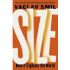 Size: How It Explains the World - Smil Václav Size: How It Explains the World - Smil Václav