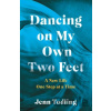 Dancing on My Own Two Feet - Jenn Todling Dancing on My Own Two Feet - Jenn Todling