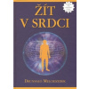 Žít v srdci - Melchizedek Drunvalo Žít v srdci - Melchizedek Drunvalo