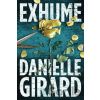 Exhume - Danielle Girard Exhume - Danielle Girard