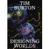 Designing Worlds - Tim Burton Designing Worlds - Tim Burton