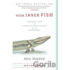 Your Inner Fish - Neil Shubin Your Inner Fish - Neil Shubin