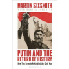Putin and the Return of History Putin and the Return of History