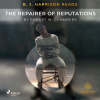 B. J. Harrison Reads The Repairer of Reputations (EN) B. J. Harrison Reads The Repairer of Reputations (EN)