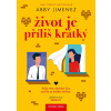 Život je příliš krátký - Jimenez Abby Život je příliš krátký - Jimenez Abby