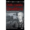 Útěk z pekla Osvětimi - Byczkowska-Nowak Marta Útěk z pekla Osvětimi - Byczkowska-Nowak Marta