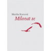 Milovat se - Korcová Marika Milovat se - Korcová Marika