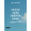 Skrze sebe změním tebe a dotknu se nebe - Menděl Jan Skrze sebe změním tebe a dotknu se nebe - Menděl Jan