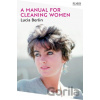 A Manual for Cleaning Women - Picador A Manual for Cleaning Women - Picador