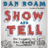 Show and Tell - Dan Roam Show and Tell - Dan Roam