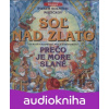 Soľ nad zlato, Prečo je more slané - Ľuba Vančíková Soľ nad zlato, Prečo je more slané - Ľuba Vančíková