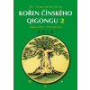 Kořen čínského Qigongu 2 Qigong zhiben Čchi kung č’pen - Jwing ming Yang Autor Kořen čínského Qigongu 2 Qigong zhiben Čchi kung č’pen - Jwing ming Yang Autor