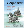 V obležení - Roman Juránek, Lenka Vašíčková, Miroslav Vomáčka (ilustrátor) V obležení - Roman Juránek, Lenka Vašíčková, Miroslav Vomáčka (ilustrátor)