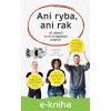 E-kniha Ani ryba, ani rak - Ondřej Valina, Jitka F.M. Holečková (ilustrácie) E-kniha Ani ryba, ani rak - Ondřej Valina, Jitka F.M. Holečková (ilustrácie)