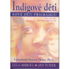 Carroll Lee: Indigové děti - nové děti přicházejí! (Je skutečně možné, že jsme svědky evoluce lidstva prostřednictvím dnešních dětí? Jsou tyto děti bystřejší a  Carroll Lee: Indigové děti - nové děti přicházejí! (Je skutečně možné, že jsme svědky evoluce lidstva prostřednictvím dnešních dětí? Jsou tyto děti bystřejší a