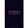 Noise Music - A History Noise Music - A History