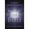 Kauzu vyhral Boh Karen Armstrongová Kauzu vyhral Boh Karen Armstrongová