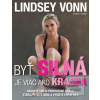 Byť silná je viac ako kr… (Lindsey Vonn) Byť silná je viac ako kr… (Lindsey Vonn)