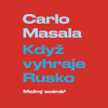 Když vyhraje Rusko: Možný scénář - Carlo Masala (mp3 audiokniha) Když vyhraje Rusko: Možný scénář - Carlo Masala (mp3 audiokniha)