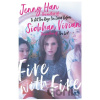 Fire with Fire - Jenny Han, Siobhan Vivian Fire with Fire - Jenny Han, Siobhan Vivian