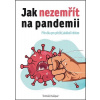 Jak nezemřít na pandemii Jak nezemřít na pandemii
