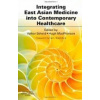 Integrating East Asian Medicine into Healthcare - V. Scheid, H. MacPherson Integrating East Asian Medicine into Healthcare - V. Scheid, H. MacPherson