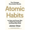 Atomic Habits: An Easy and Proven Way to Build Good Habits and Break Bad Ones - James Clear Atomic Habits: An Easy and Proven Way to Build Good Habits and Break Bad Ones - James Clear