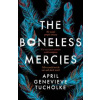 The Boneless Mercies - April Tucholke, Simon & Schuster Children's The Boneless Mercies - April Tucholke, Simon & Schuster Children's