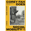 Corey Fah Does Social Mobility - Isabel Waidner Corey Fah Does Social Mobility - Isabel Waidner