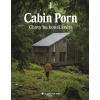 Cabin Porn - Chaty na konci světa Cabin Porn - Chaty na konci světa
