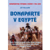 Bonaparte v Egyptě - Bonapartova výprava a tažení 1798–1800 - Jiří Kovařík Bonaparte v Egyptě - Bonapartova výprava a tažení 1798–1800 - Jiří Kovařík