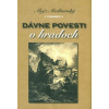 Dávne povesti o hradoch Dávne povesti o hradoch