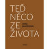 Teď něco ze života (Anna Blažíčková) Teď něco ze života (Anna Blažíčková)