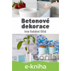 E-kniha Betonové dekorace - Irena Koukalová Uličná E-kniha Betonové dekorace - Irena Koukalová Uličná
