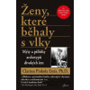 Ženy, které běhaly s vlky - Clarissa Pinkola Estés Ženy, které běhaly s vlky - Clarissa Pinkola Estés