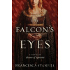 The Falcon's Eyes - Francesca Stanfill The Falcon's Eyes - Francesca Stanfill