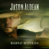 ALDEAN, JASON - HIGHWAY DESPERADO CD ALDEAN, JASON - HIGHWAY DESPERADO CD