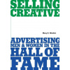 Selling Creative: Advertising Men and Women in the Hall of Fame () Selling Creative: Advertising Men and Women in the Hall of Fame ()