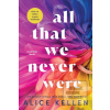 All That We Never Were All That We Never Were