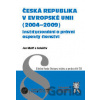 Česká republika v Evropské unii 2004 - 2009 - Jan Malíř a kol. Česká republika v Evropské unii 2004 - 2009 - Jan Malíř a kol.