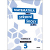 Matematika pro střední školy 5 díl Průvodce pro učitele Funkce II - Michaela Cizlerová Pavel Kozák Rita Vémolová Matematika pro střední školy 5 díl Průvodce pro učitele Funkce II - Michaela Cizlerová Pavel Kozák Rita Vémolová