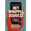 Hey Whipple, Squeeze This Hey Whipple, Squeeze This