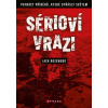 Sérioví vrazi: Patnáct příběhů, které otřásly světem Sérioví vrazi: Patnáct příběhů, které otřásly světem