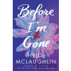 Before I'm Gone - Heidi Mclaughlin Before I'm Gone - Heidi Mclaughlin