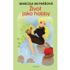 Život jako hobby - Marcela Mlynářová Život jako hobby - Marcela Mlynářová