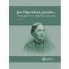Jen Náprstková prosím Neobyčejný život v dobových pramenech - Secká Milena Jen Náprstková prosím Neobyčejný život v dobových pramenech - Secká Milena
