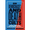 On Democracies and Death Cults On Democracies and Death Cults
