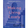 Making Living Lovely - Jordan Cluroe, Russell Whitehead Making Living Lovely - Jordan Cluroe, Russell Whitehead