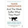 And the Weak Suffer What They Must - Yanis Varoufakis, Vintage And the Weak Suffer What They Must - Yanis Varoufakis, Vintage