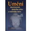 Umění shovívavosti, dobrého srdce a vnitřního míru Umění shovívavosti, dobrého srdce a vnitřního míru